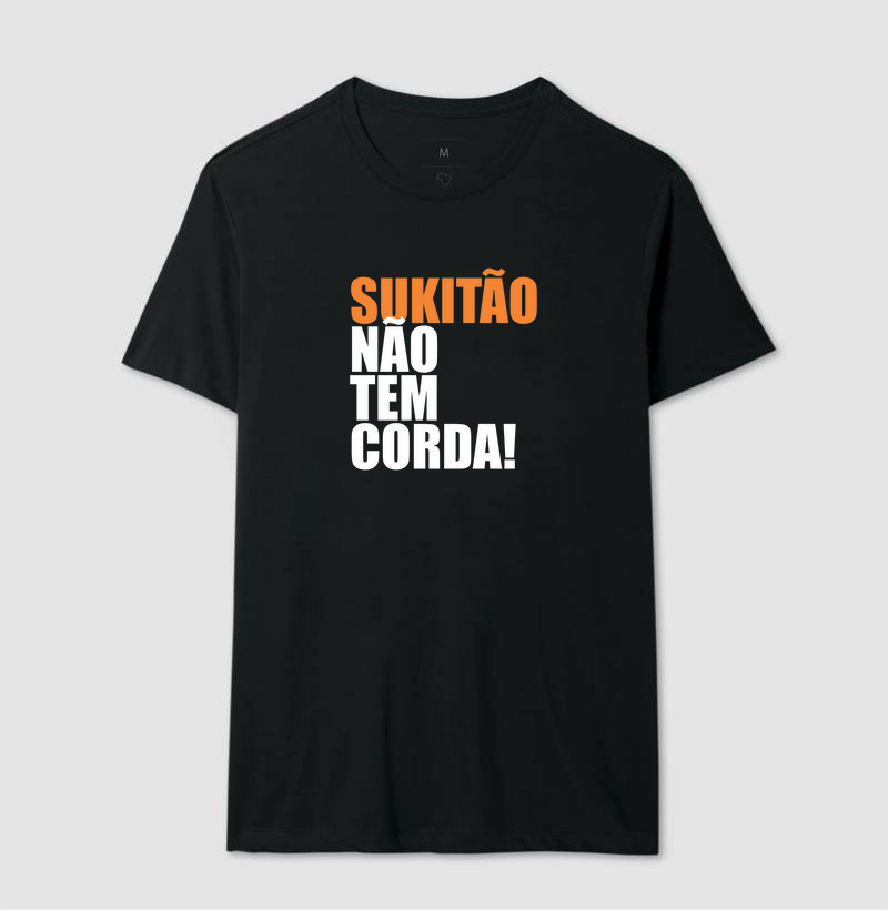 Camiseta Sukitão Não tem Corda