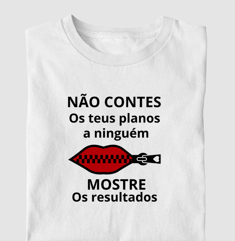 NÃO CONTES OS PLANOS A NINGUÉM MOSTRE OS RESULTADOS