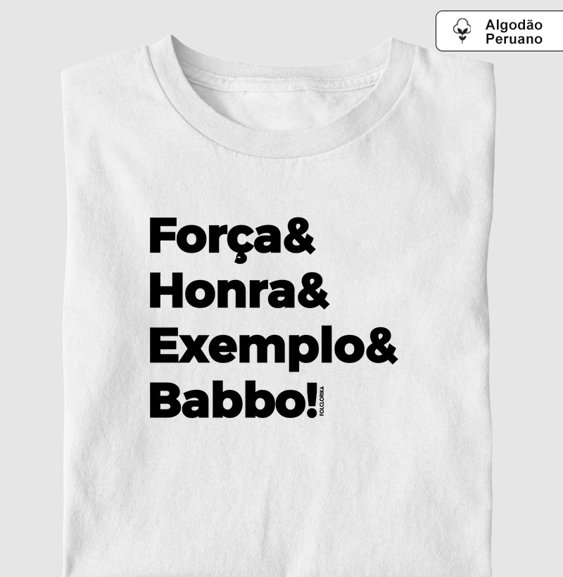 Força& Honra& Exemplo& Babbo!