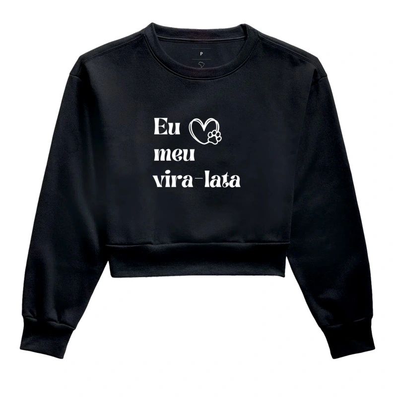 Moletom cropped/ eu amo meu vira-lata