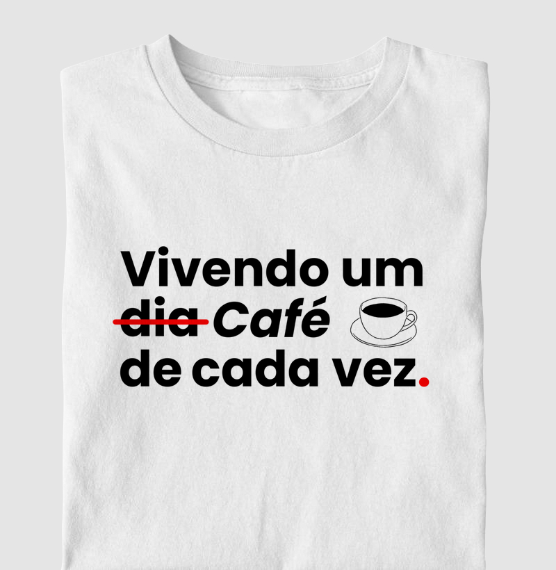 Vivendo um café de cada vez.