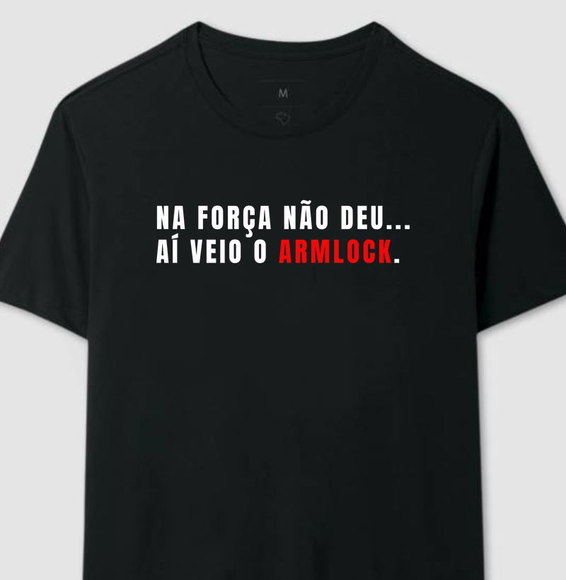 NA FORÇA NAO DEU AI VEIO O ARMLOCK