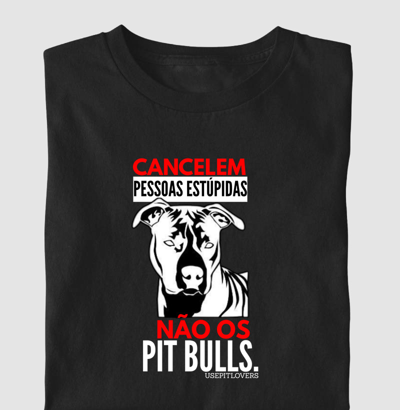 CANCELEM PESSOAS ESTÚPIDAS NÃO OS PIT BULLS