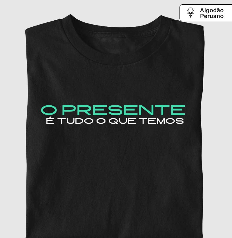 O Presente é Tudo o que Temos