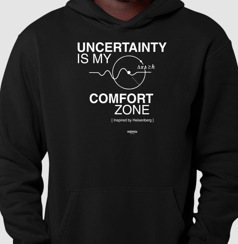 Uncertainty is my comfort zone