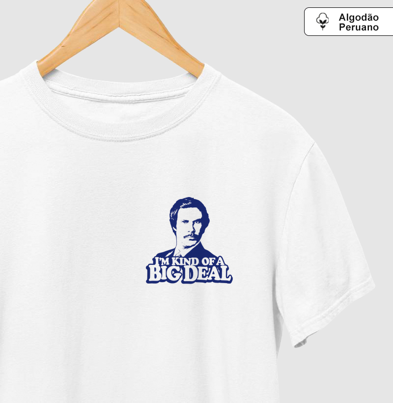 I'm kind of a big deal - Ron Burgundy 