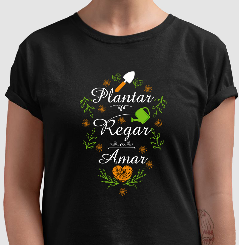 Camiseta plantar, regar e amar