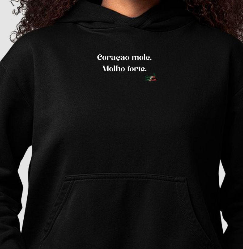"Coração mole. Molho forte."