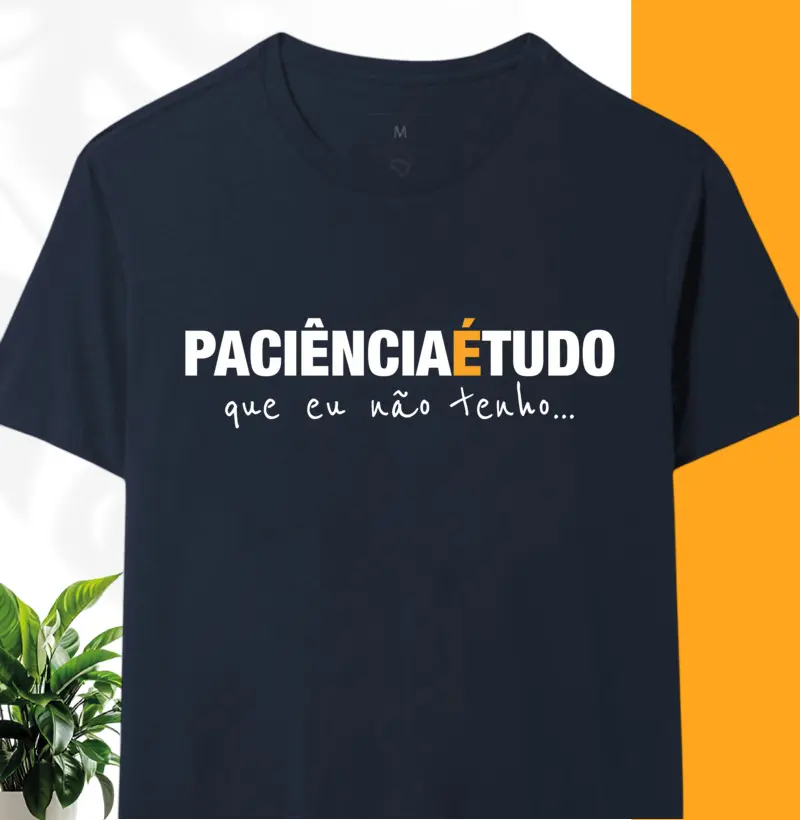 Paciência é tudo.