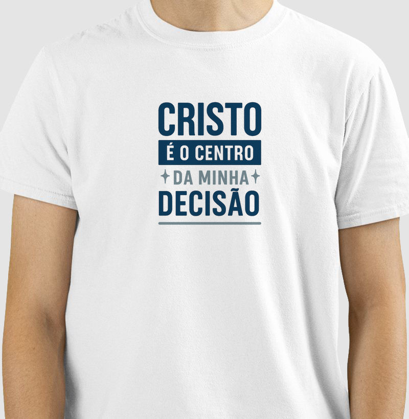 Cristo é o centro da minha decisão