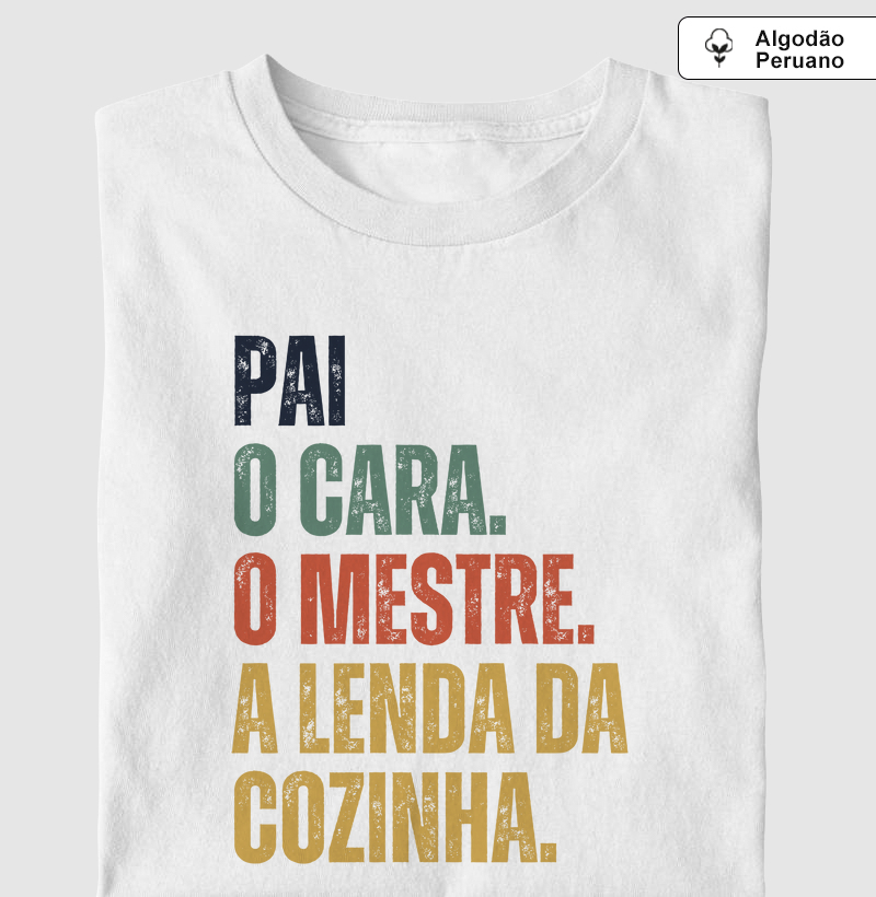 Pai. O cara. O mestre. A lenda da cozinha - Premium - Algodão Peruano