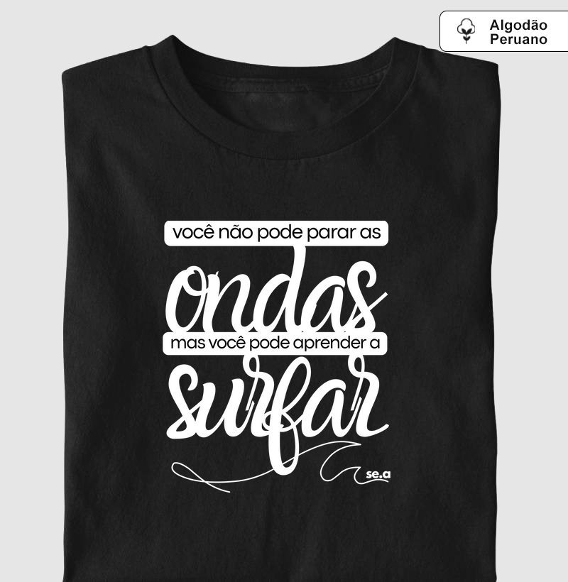 você não pode parar as ondas mas pode aprender a surfar