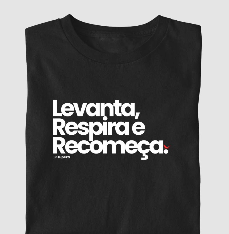 Camiseta "Levanta, respira e recomeça"