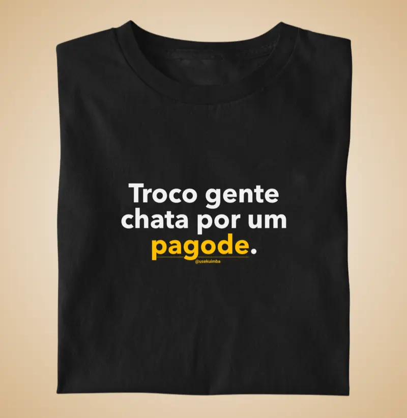 Troco gente chata por um pagode