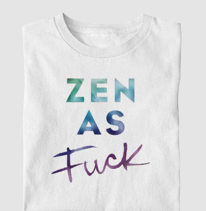 Zen as Fuck