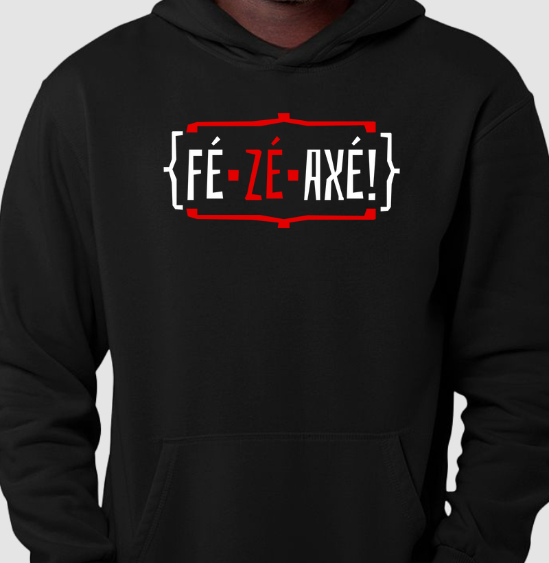 FÉ, ZÉ, AXÉ!