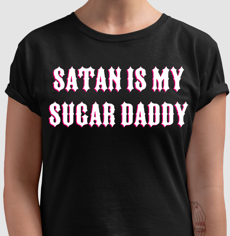 Camiseta Satan Is My Sugar Daddy Sátiras Blusa Satanás Satã