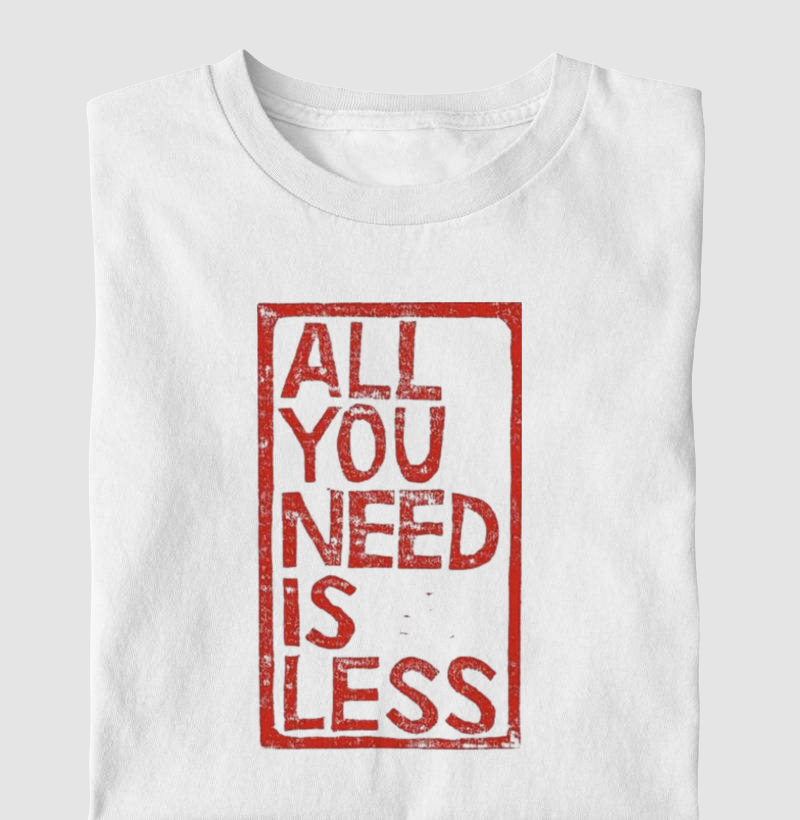 All you need is less