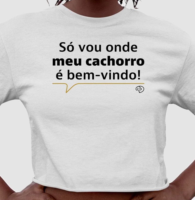Só vou onde meu cachorro é bem-vindo!
