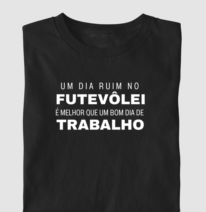 um dia ruim de futevôlei é melhor que um bom dia de trabalho