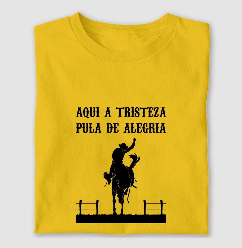 T-Shirt | Aqui a tristeza pula de alegria