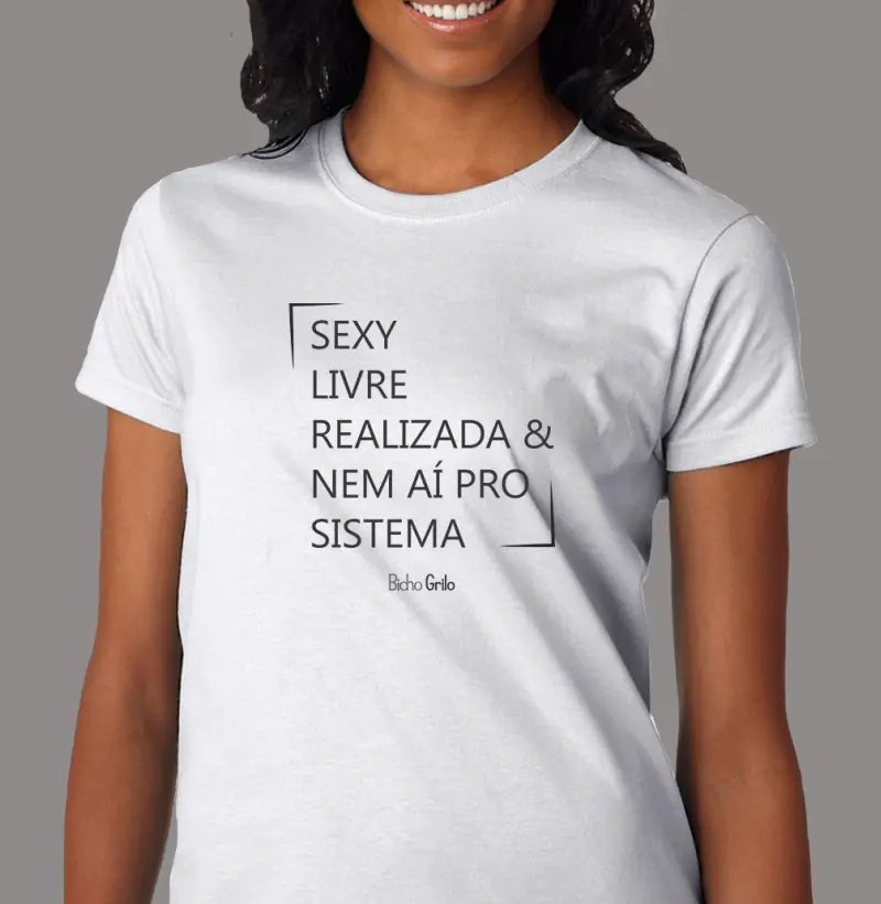 Sexy, livre, realizada e nem aí pro sistema