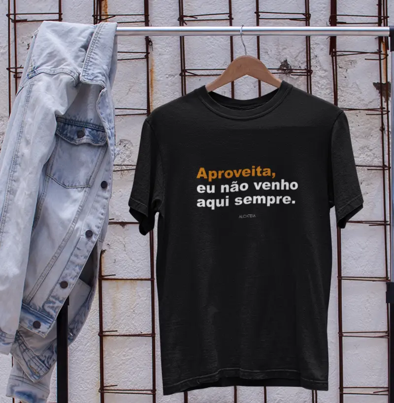 Aproveita eu não venho aqui sempre.