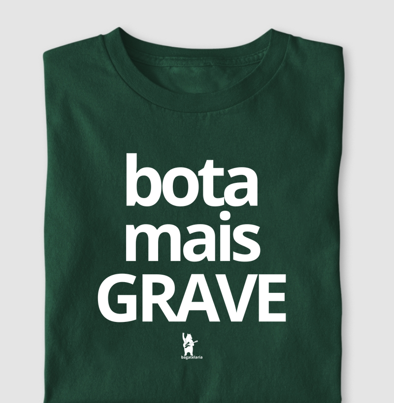 Bota mais GRAVE