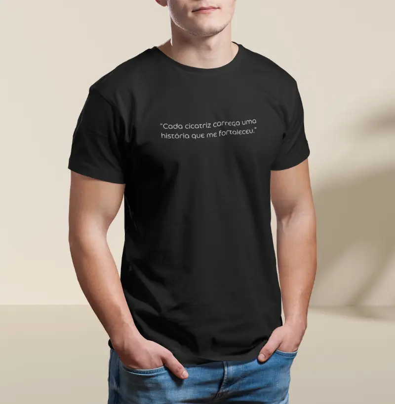 Camiseta masculina - Cada cicatriz conta uma história que me fortaleceu