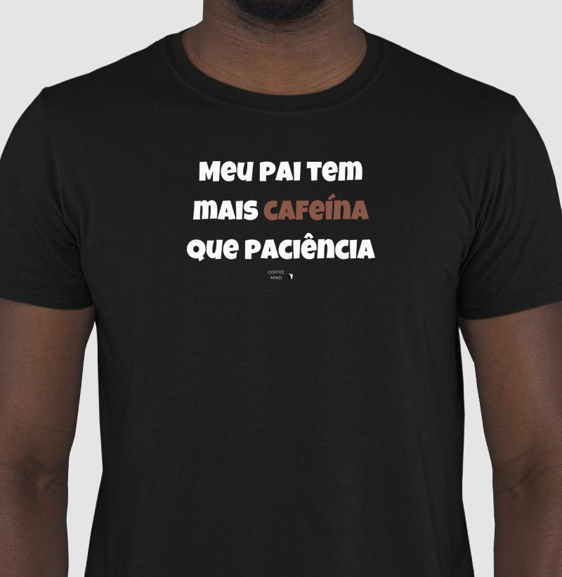 Meu Pai tem mais Cafeína que Paciência