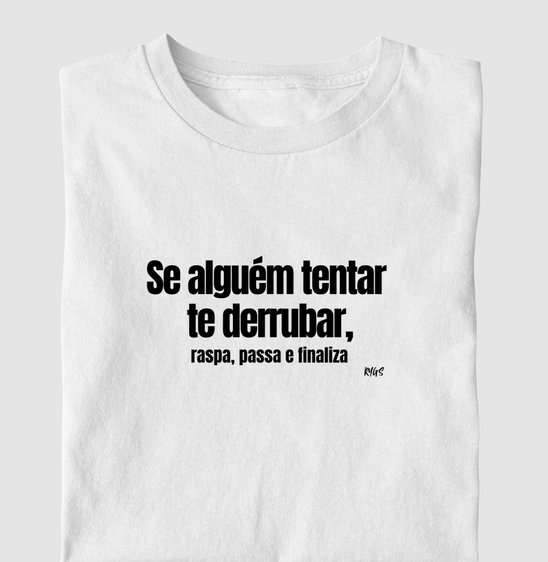 Se alguém tentar te derrubar, Raspa, Passa e Finaliza!