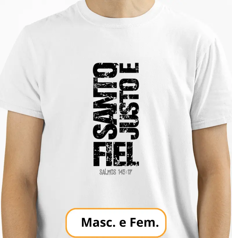Camiseta - Santo, Justo e Fiel, Salmos 145:17