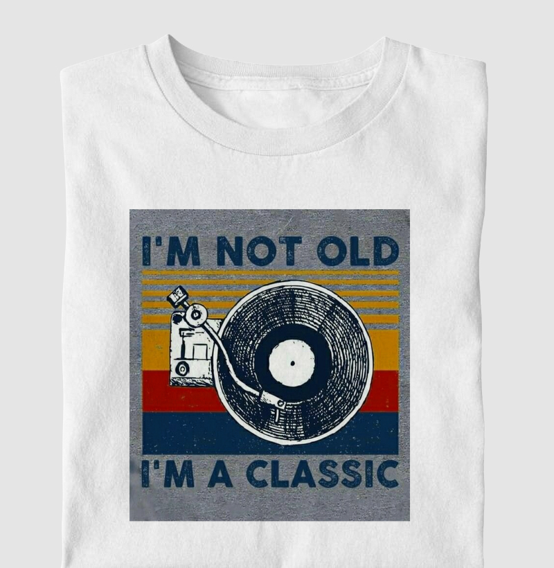 I`m not old, I`m a classic