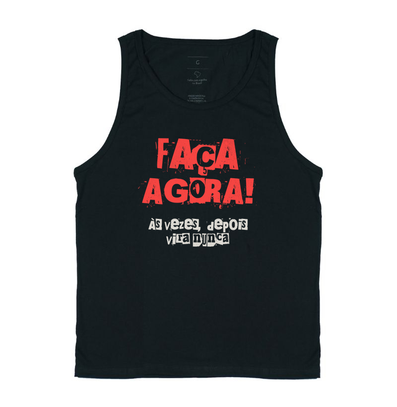 Faça Agora! Às Vezes, Depois Vira Nunca
