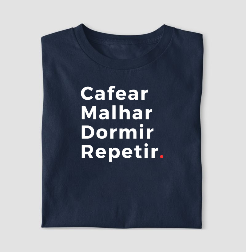 Cafear, malhar, dormir, repetir