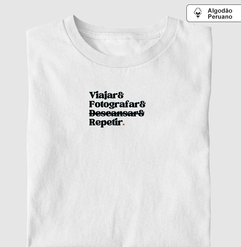 Viajar, fotografar, descansar e repetir - Algodão premium peruano