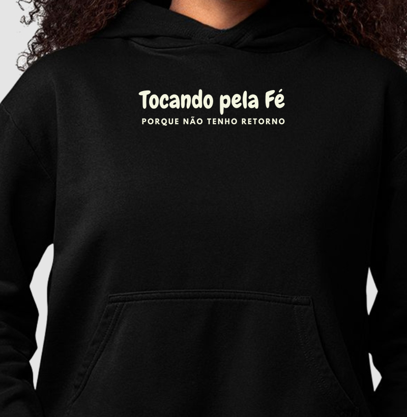 Camisa "Tocando pela fé porque não tenho retorno"