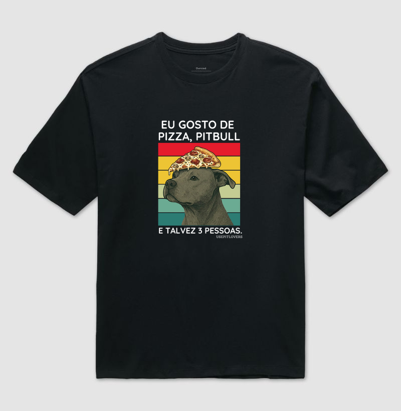 EU GOSTO DE PIZZA, PITBULL E TALVEZ 03 PESSOAS.