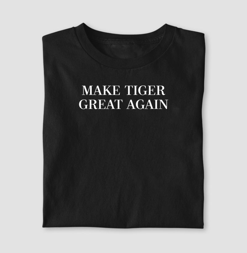MAKE TIGER GREAT AGAIN
