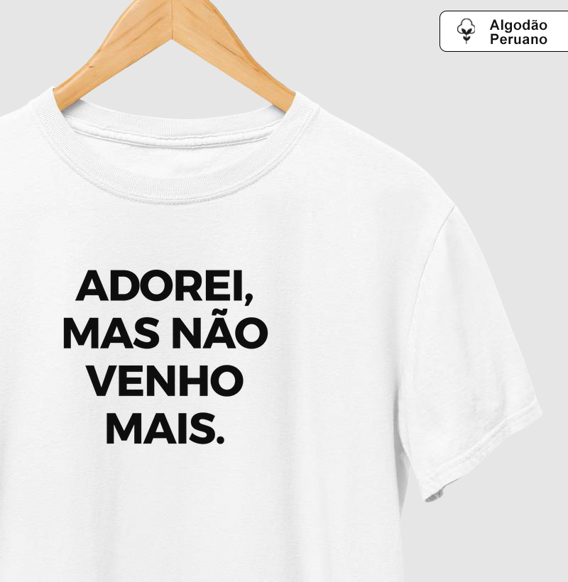 Adorei, mas não venho mais 