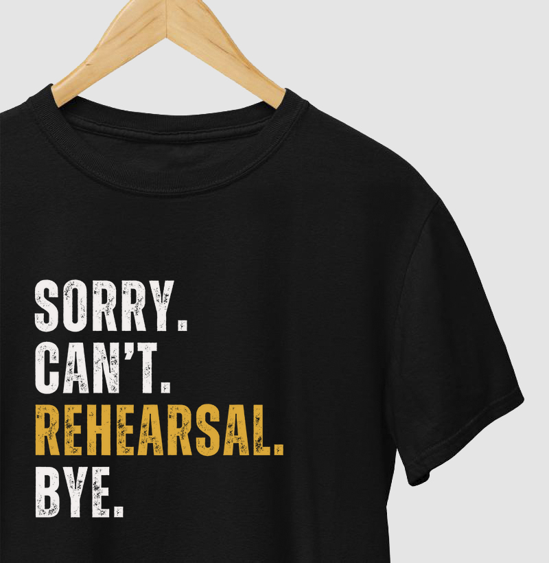 SORRY. CAN'T. REHEARSAL. BYE.
