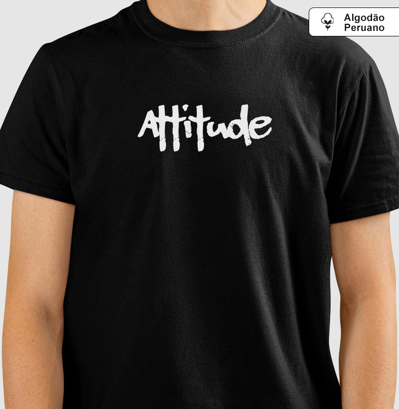 Atitude: Camiseta em Algodão Peruano - Expresse Quem Você É