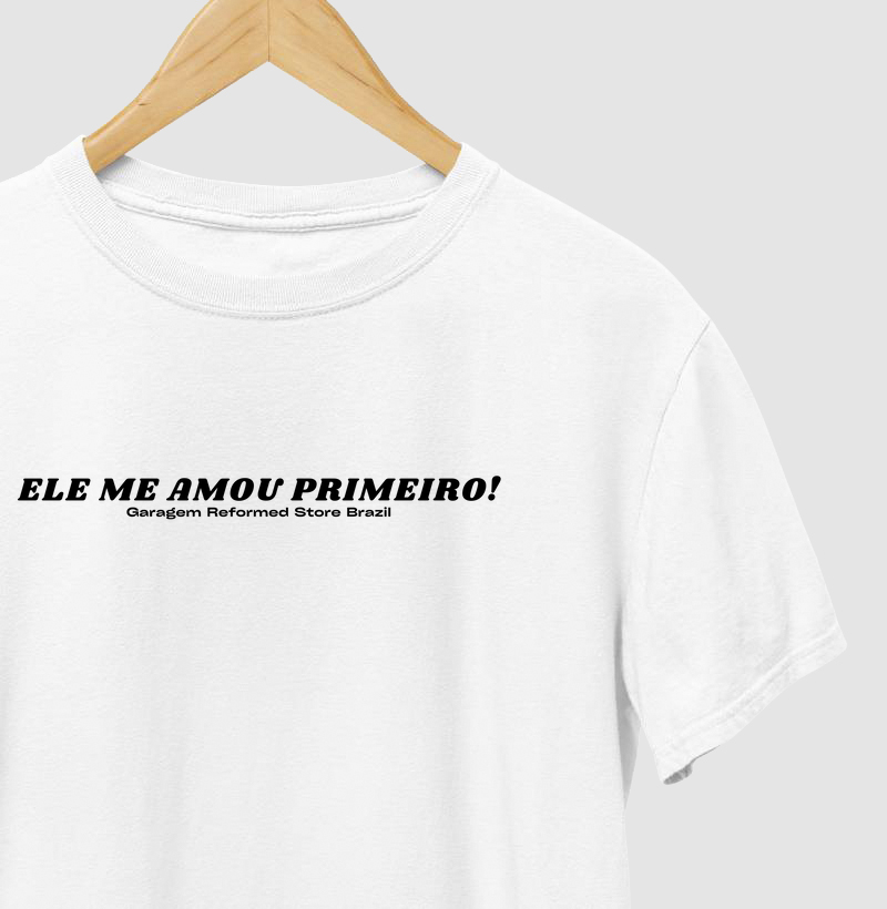 Ele me amou primeiro!