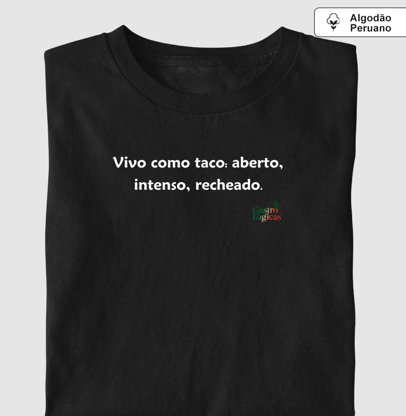 Vivo como taco: aberto, intenso, recheado.