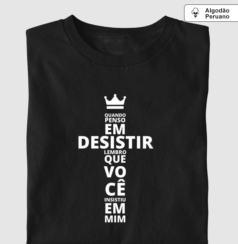 Camiseta Quando Penso em Desistir- Motivacional