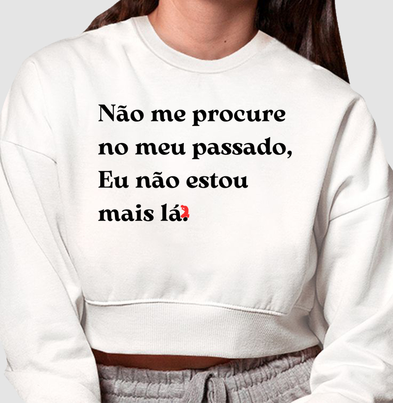 Não me procure no meu passado, Eu não estou  mais lá. (letra preta)