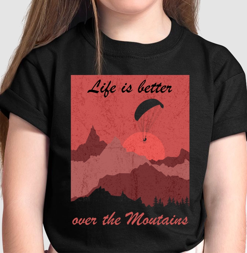 Life Is Better Over the Moutains