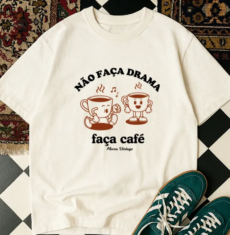 OVERSIZED - Não faça drama, faça café