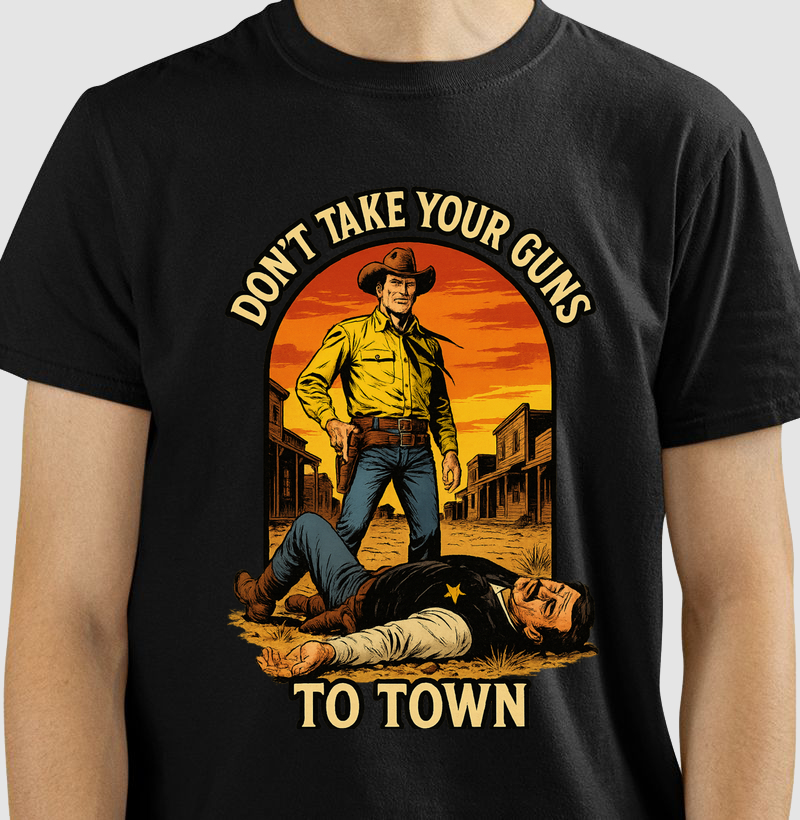 Don´t Take Your Guns to Town