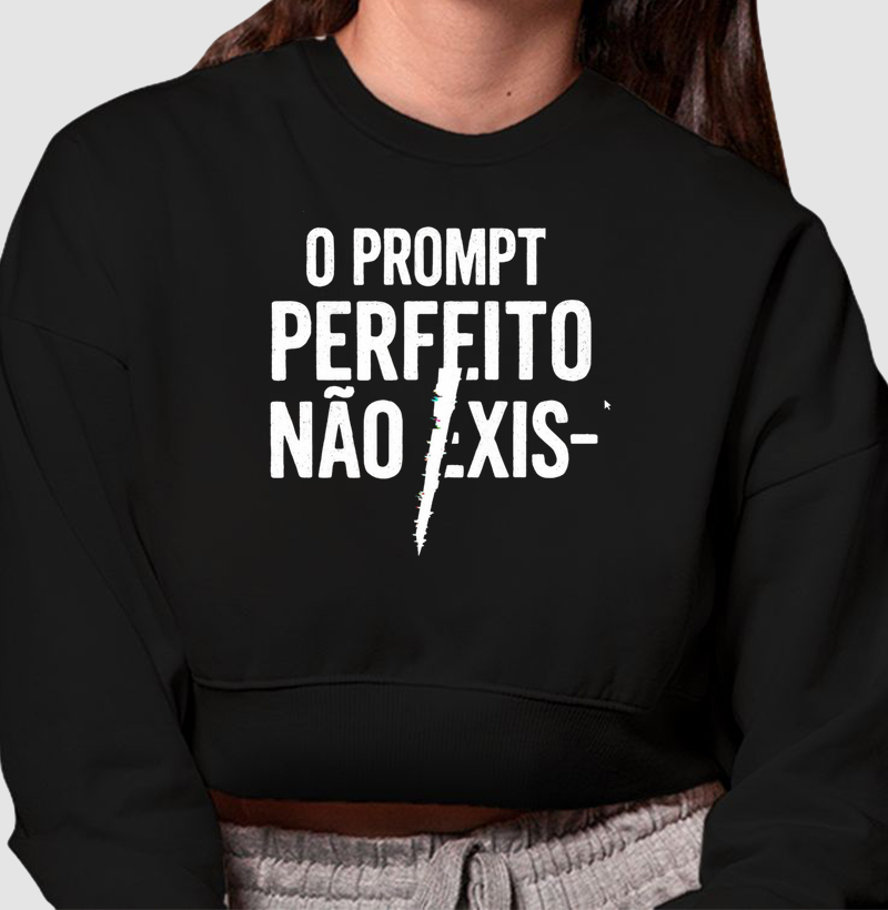 O PROMPT perfeito não exis-